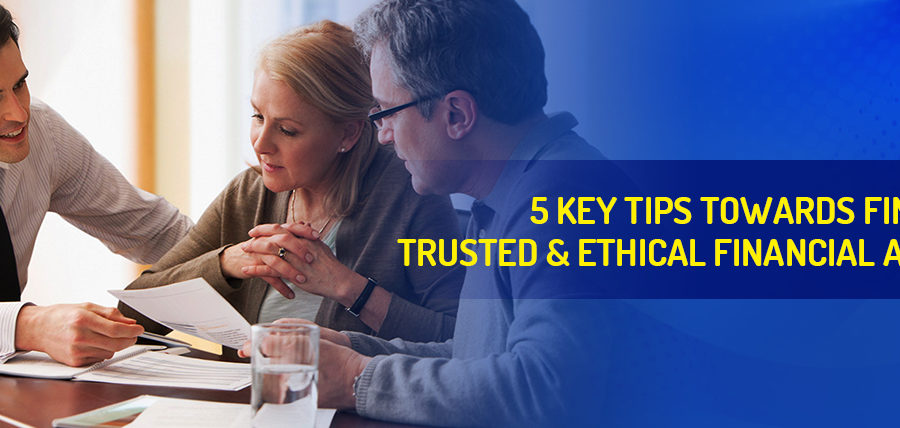 5 key tips towards finding a trusted & ethical financial adviser